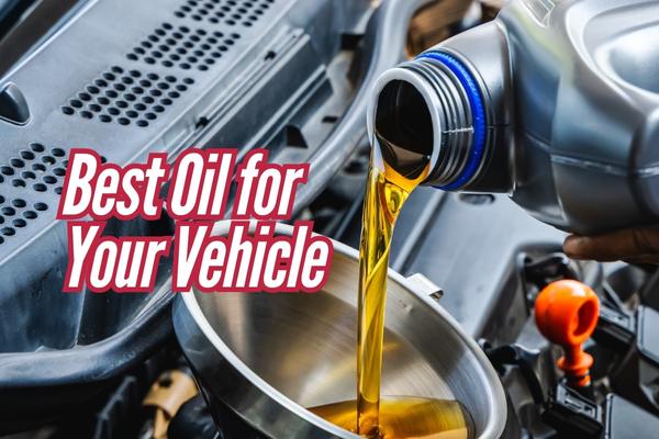 Best Oil for Your Vehicle