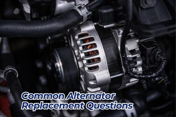 Common Alternator Replacement Questions
