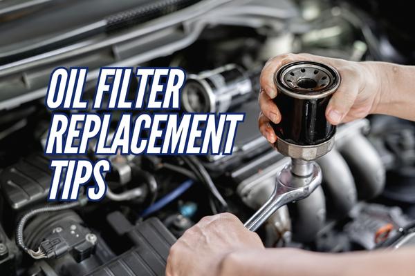 Oil Filter Replacement Tips